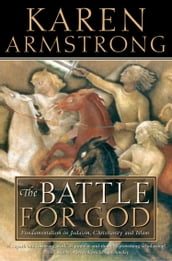 The Battle for God: Fundamentalism in Judaism, Christianity and Islam (Text Only)