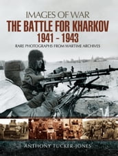 The Battle for Kharkov, 19411943