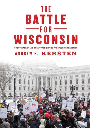The Battle for Wisconsin - Andrew E. Kersten