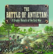 The Battle of Antietam   A Graphic History of the Civil War Grade 5   Children s American History