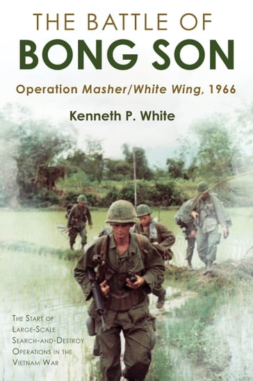 The Battle of Bong Son - Kenneth P. White