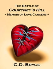 The Battle of Courtney s Hill Memoir of Love Cancers