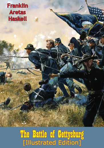 The Battle of Gettysburg [Illustrated Edition] - Franklin Aretas Haskell