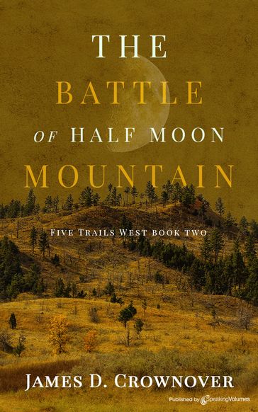 The Battle of Half Moon Mountain - James D. Crownover