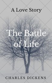The Battle of Life (Annotated & Illustrated)