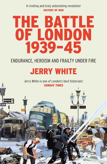 The Battle of London 1939-45 - Jerry White