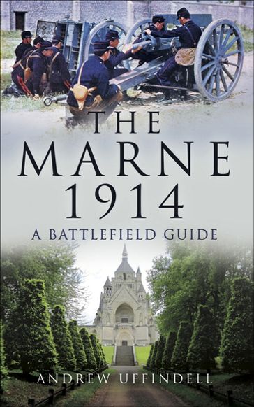 The Battle of Marne, 1914 - Andrew Uffindell