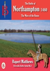 The Battle of Northampton 1460