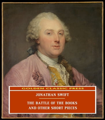 The Battle of the Books, and other Short Pieces - Jonathan Swift