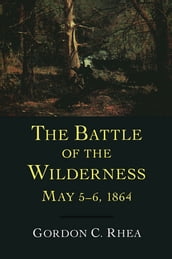 The Battle of the Wilderness, May 56, 1864