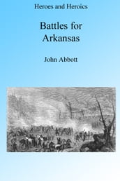 The Battles for Arkansas