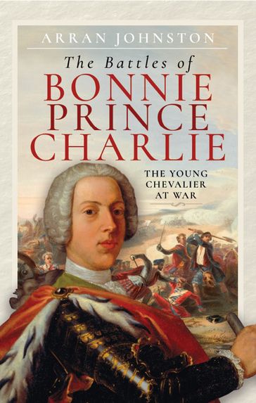 The Battles of Bonnie Prince Charlie - Arran Johnston