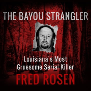 The Bayou Strangler - Fred Rosen