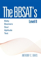 The Bbsat s Level Ii : Baby Boomers Soul Aptitude Test