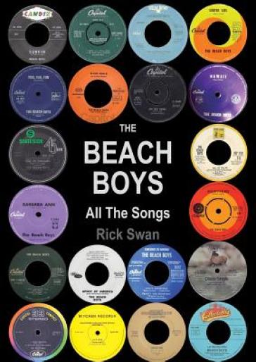 The Beach Boys: All The Songs - Rick Swan