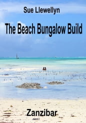 The Beach Bungalow Build: Zanzibar