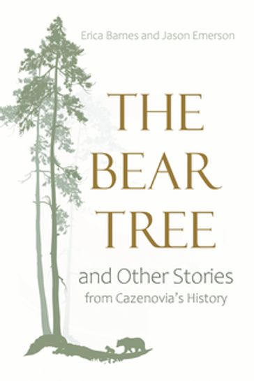 The Bear Tree and Other Stories from Cazenovia's History - Erica Barnes - Jason Emerson