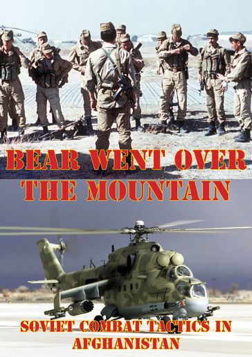 The Bear Went Over The Mountain: Soviet Combat Tactics In Afghanistan [Illustrated Edition] - Lester K. Grau