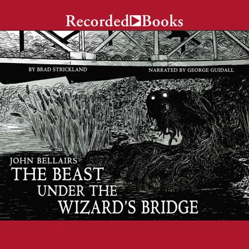 The Beast Under the Wizard's Bridge - John Bellairs - Brad Strickland