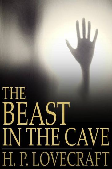 The Beast in the Cave - H. P. Lovecraft