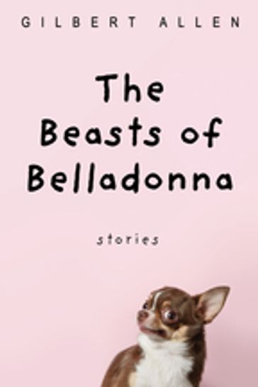 The Beasts of Belladonna - Gilbert Allen