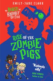 The Beasts of Knobbly Bottom: Rise of the Zombie Pigs (eBook)