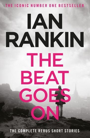 The Beat Goes On: The Complete Rebus Stories - Ian Rankin