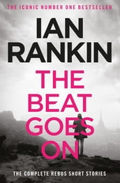 The Beat Goes On: The Complete Rebus Stories