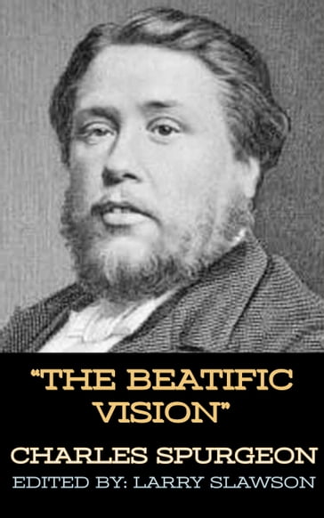 The Beatific Vision - Charles Spurgeon - Larry Slawson