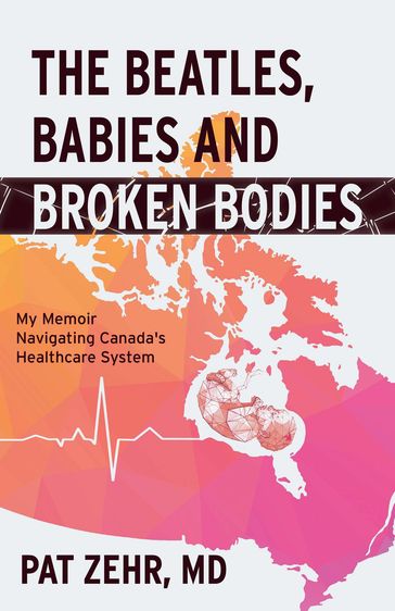 The Beatles, Babies and Broken Bodies - MD Pat Zehr