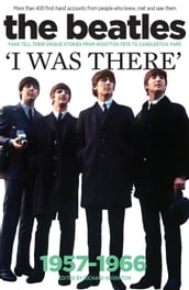 The Beatles - I Was There