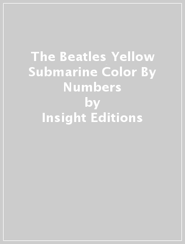 The Beatles Yellow Submarine Color By Numbers - Insight Editions