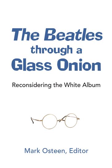 The Beatles through a Glass Onion - Mark Osteen