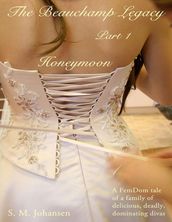 The Beauchamp Legacy : Part 1 - Honeymoon