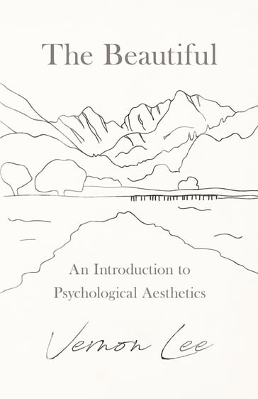 The Beautiful - An Introduction to Psychological Aesthetics - Lee Vernon