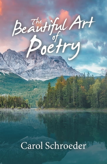 The Beautiful Art of Poetry - Carol Schroeder