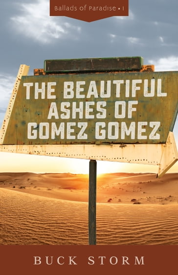 The Beautiful Ashes of Gomez Gomez - BUCK STORM