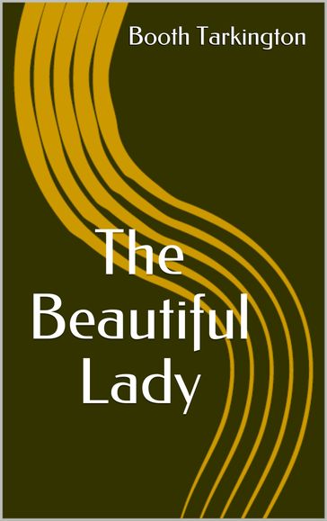 The Beautiful Lady - Booth Tarkington