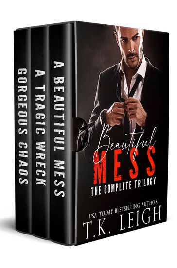 The Beautiful Mess Trilogy - T.K. Leigh