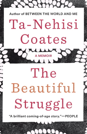 The Beautiful Struggle - Ta-Nehisi Coates