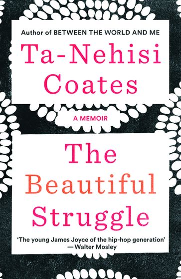 The Beautiful Struggle - Ta-Nehisi Coates