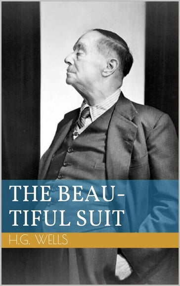 The Beautiful Suit - Herbert George Wells