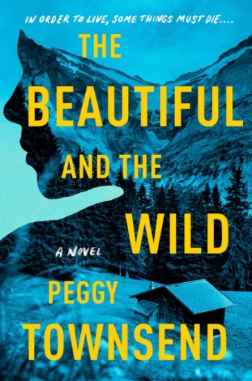 The Beautiful and the Wild - Peggy Townsend