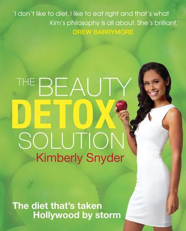 The Beauty Detox Solution - Kimberly Snyder