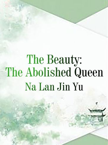 The Beauty The Abolished Queen - Lemon Novel - Na LanJingYu