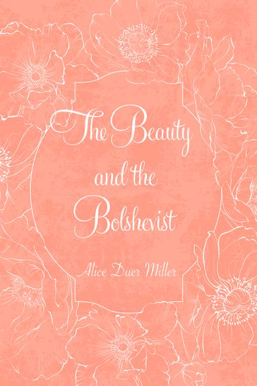 The Beauty and the Bolshevist - Alice Duer Miller