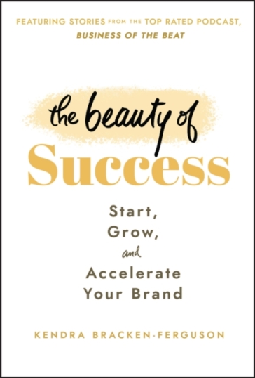 The Beauty of Success - Kendra Bracken Ferguson