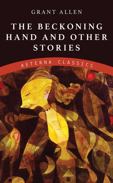 The Beckoning Hand and Other Stories - Grant Allen