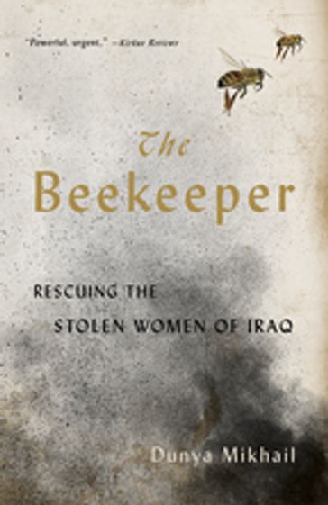 The Beekeeper: Rescuing the Stolen Women of Iraq - Dunya Mikhail