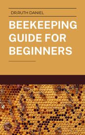 The Beekeeping Guide for Beginners